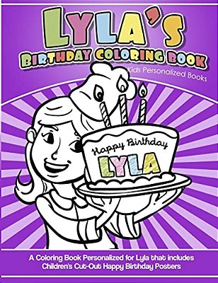 Lyla's Birthday Coloring Book Kids Personalized Books: A Coloring Book Personalized For Lyla That Includes Children's Cut Out Happy Birthday Posters-..