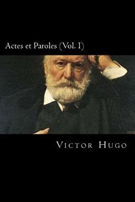 Actes Et Paroles (Vol. I) (French Edition)-..