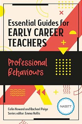 Essential Guides For Early Career Teachers: Professional Behaviours-..