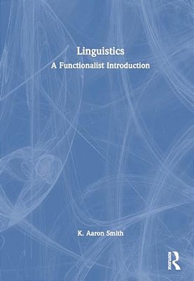 Linguistics: A Functionalist Introduction-..