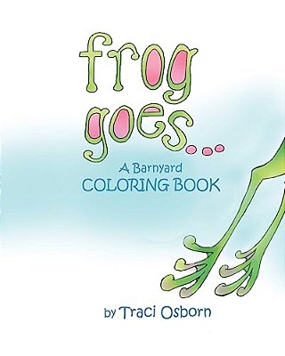 Frog Goes... A Barnyard Coloring Book-..
