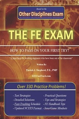 The Eit/Fe Exam "How To Pass On Your First Try": Fasttrack: Over 330 Practice Problems!-..