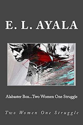 Alabaster Box... Two Women One Struggle-..