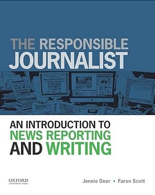 The Responsible Journalist: An Introduction To News Reporting And Writing-..