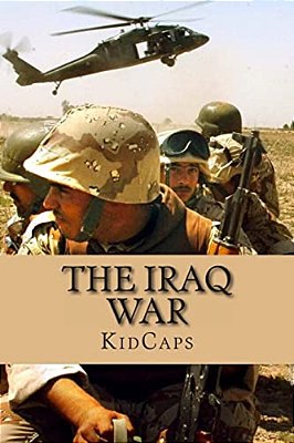 The Iraq War: A History Just For Kids!-..
