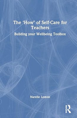 The 'How' Of Self-Care For Teachers: Building Your Wellbeing Toolbox-..