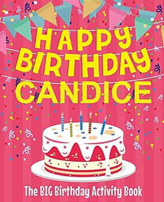 Happy Birthday Candice - The Big Birthday Activity Book: Personalized Children's Activity Book-..