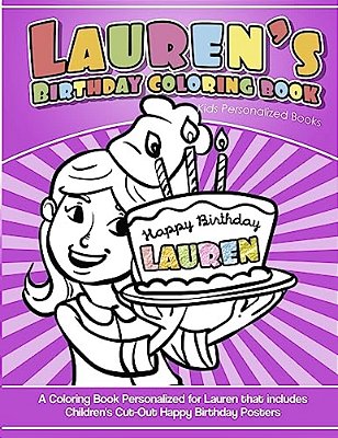 Lauren's Birthday Coloring Book Kids Personalized Books: A Coloring Book Personalized For Lauren That Includes Children's Cut Out Happy Birthday Poste-..