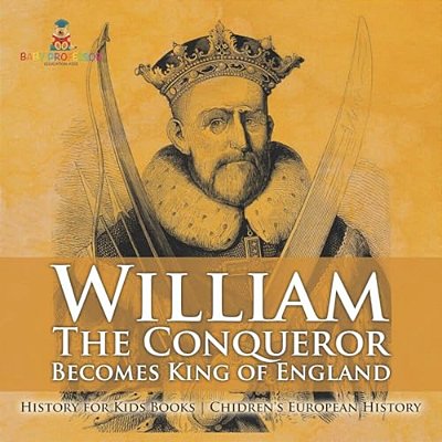 William The Conqueror Becomes King Of England - History For Kids Books Chidren's European History-..
