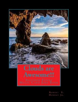 Clouds Are Awesome!!!: Another Funny Magic Card Joke Book-..