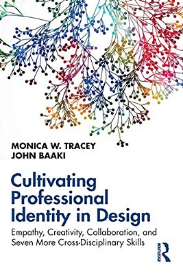 Cultivating Professional Identity In Design: Empathy, Creativity, Collaboration, And Seven More Cross-Disciplinary Skills-..