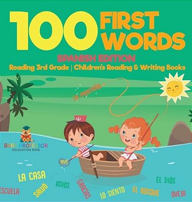 100 First Words - Spanish Edition - Reading 3RD Grade Children's Reading & Writing Books-..
