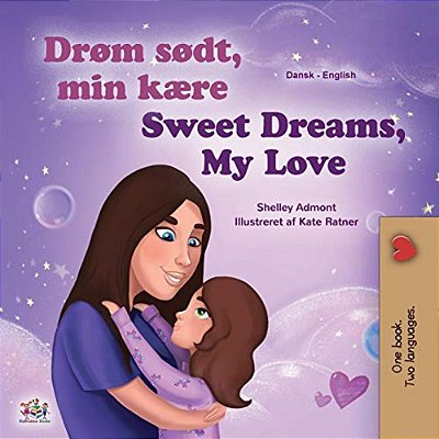 Sweet Dreams, My Love (Danish English Bilingual Children's Book)-..