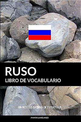 Libro De Vocabulario Ruso: Un Método Basado En Estrategia-..