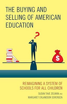 Buying And Selling Of American Education: Reimagining A System Of Schools For All Children-..