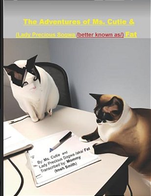 The Adventures Of Ms. Cutie & (Lady Precious Sogwa/Better Known As/) Fat-..