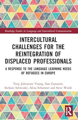 Intercultural Challenges For The Reintegration Of Displaced Professionals: A Response To The Language Learning Needs Of Refugees In Europe-..