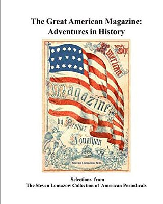 The Great American Magazine: Adventures In Magazine History-..