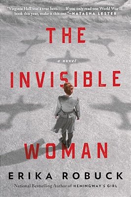 The Invisible Woman: A Wwii Novel-..