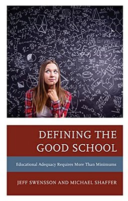 Defining The Good School: Educational Adequacy Requires More Than Minimums-..