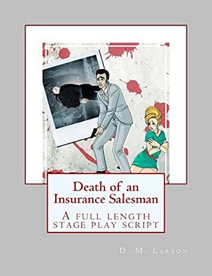 Death Of An Insurance Salesman: A Full Length Stage Play Script-..