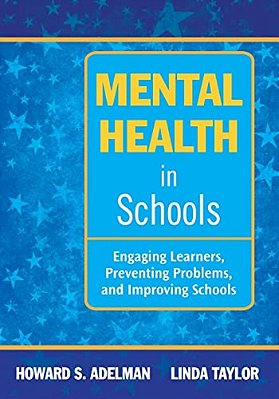 Mental Health In Schools: Engaging Learners, Preventing Problems, And Improving Schools-..
