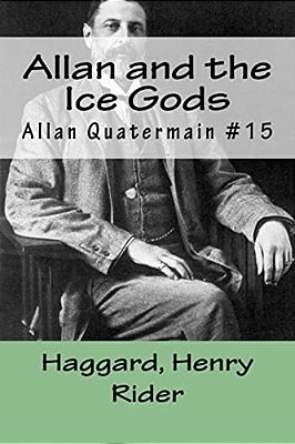 Allan And The Ice Gods: Allan Quatermain #15-..