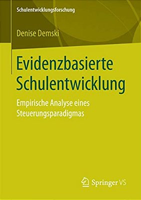 Evidenzbasierte Schulentwicklung: Empirische Analyse Eines Steuerungsparadigmas-..