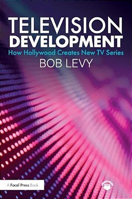 Television Development: How Hollywood Creates New Tv Series-..