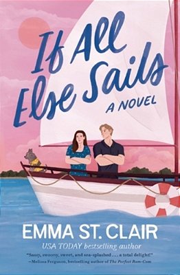 If All Else Sails: A Sweet Grumpy-Sunshine ROM-Com-..