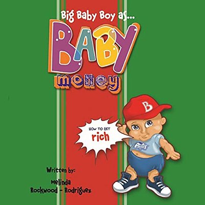 Big Baby Boy As Baby Money: How To Get Rich-..