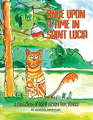 Once Upon A Time In Saint Lucia: A Collection Of Saint Lucian Folk Stories-..