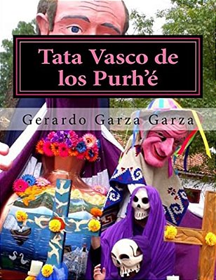 Tata Vasco De Los Purh'É: Dramaturgia Para Teatro Multidisciplinario-..