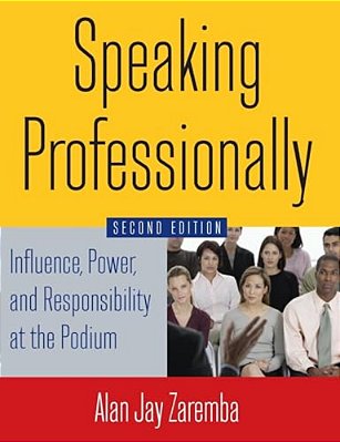 Speaking Professionally: Influence, Power And Responsibility At The Podium-..