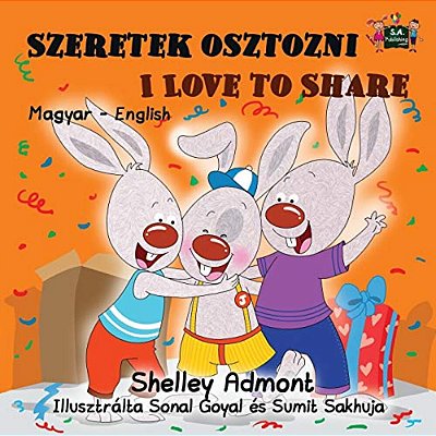 Szeretek Osztozni I Love To Share: Hungarian English Bilingual Edition-..
