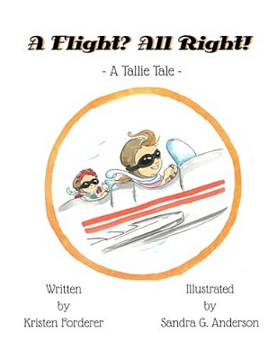 A Flight? All Right!: A Tallie Tale-..