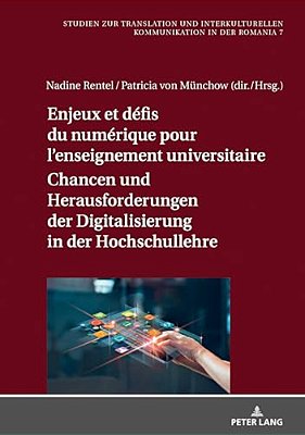 Enjeux Et Défis Du Numérique Pour L'Enseignement Universitaire/Chancen Und Herausforderungen Der Digitalisierung In Der Hochschullehre-..