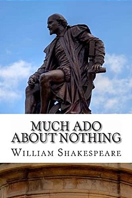 Much Ado About Nothing: A Play-..