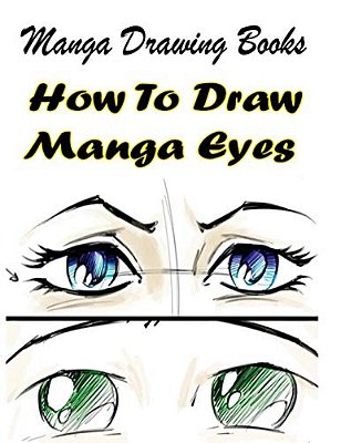 Manga Drawing Books: How To Draw Manga Eyes: Learn Japanese Manga Eyes And Pretty Manga Face-..