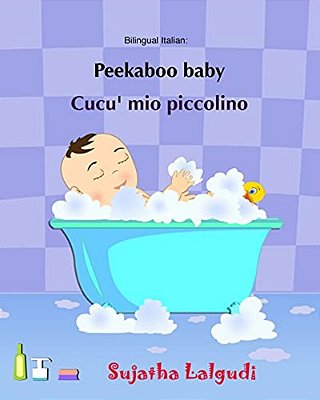 Peekaboo Baby. Cucu' Mio Piccolino: (Bilingual Edition) English-Italian Picture Book For Children. (Italian Edition)-..