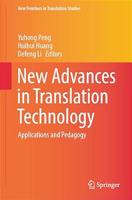 New Advances In Translation Technology: Applications And Pedagogy-..