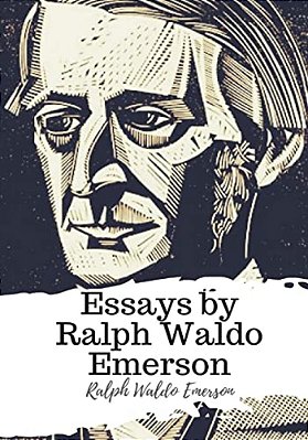 Essays By Ralph Waldo Emerson-..