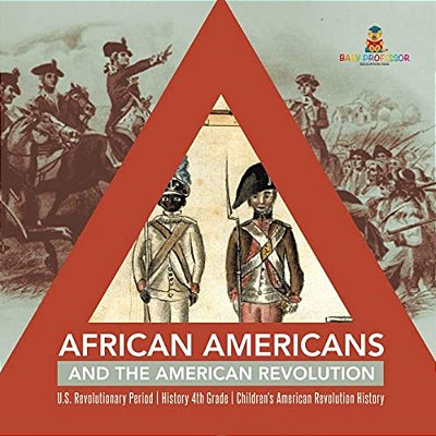 African Americans And The American Revolution U. S. Revolutionary Period History 4Th Grade Children's American Revolution History-..
