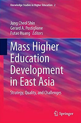 Mass Higher Education Development In East Asia: Strategy, Quality, And Challenges-..