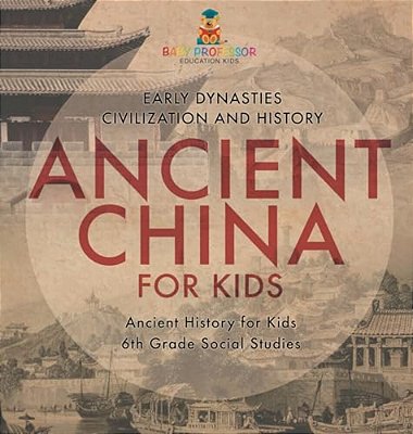 Ancient China For Kids - Early Dynasties, Civilization And History Ancient History For Kids 6Th Grade Social Studies-..