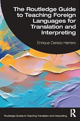 The Routledge Guide To Teaching Foreign Languages For Translation And Interpreting-..
