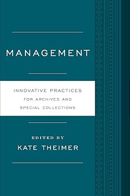 Management: Innovative Practices For Archives And Special Collections-..