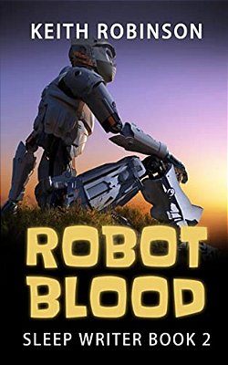 Robot Blood (Sleep Writer Book 2)-..