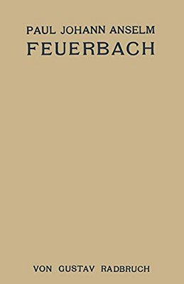 Paul Johann Anselm Feuerbach: Ein Juristenleben-..