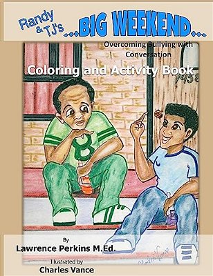 Randy And Tj's Big Weekend: Coloring And Activity Book: Overcoming Bullying With Conversation-..